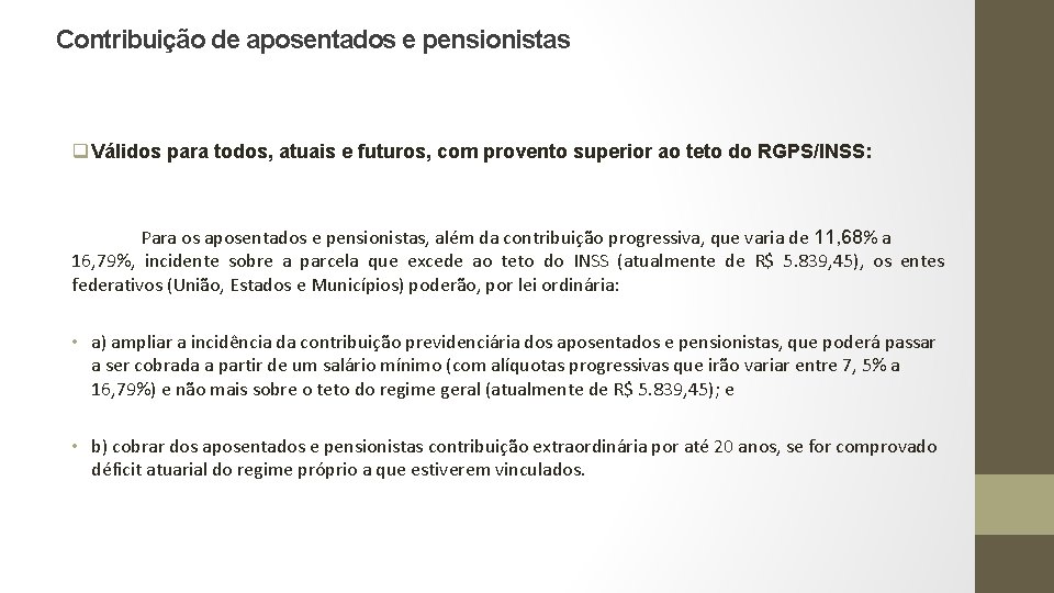 Contribuição de aposentados e pensionistas q Válidos para todos, atuais e futuros, com provento