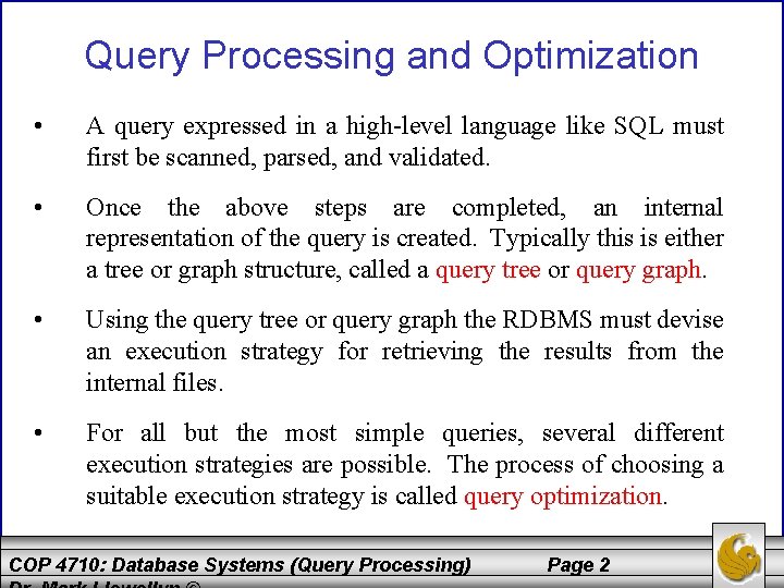 Query Processing and Optimization • A query expressed in a high-level language like SQL Query Processing and Optimization • A query expressed in a high-level language like SQL