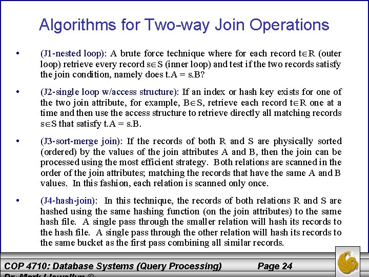 Algorithms for Two-way Join Operations • (J 1 -nested loop): A brute force technique Algorithms for Two-way Join Operations • (J 1 -nested loop): A brute force technique