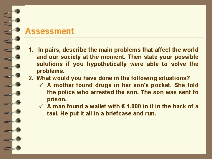 Assessment 1. In pairs, describe the main problems that affect the world and our