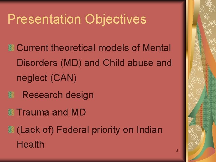 Presentation Objectives Current theoretical models of Mental Disorders (MD) and Child abuse and neglect