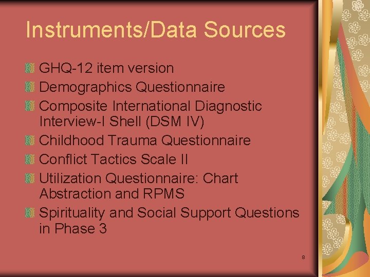 Instruments/Data Sources GHQ-12 item version Demographics Questionnaire Composite International Diagnostic Interview-I Shell (DSM IV)