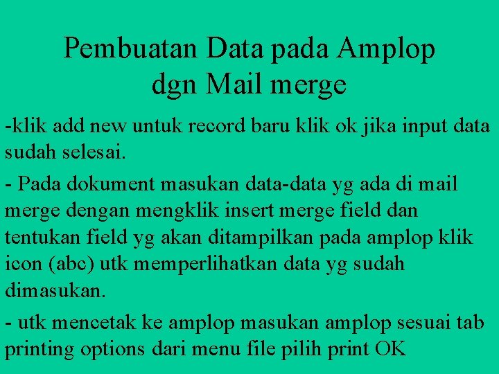 Pembuatan Data pada Amplop dgn Mail merge -klik add new untuk record baru klik