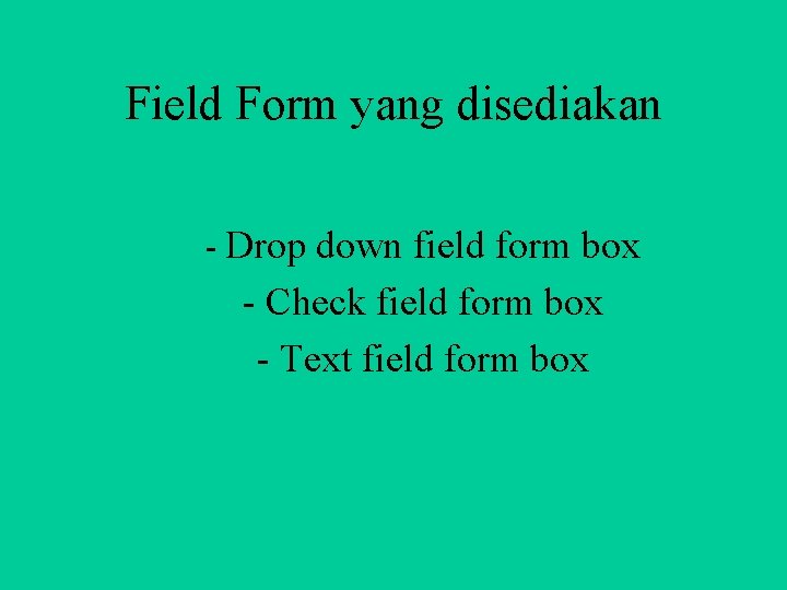Field Form yang disediakan - Drop down field form box - Check field form