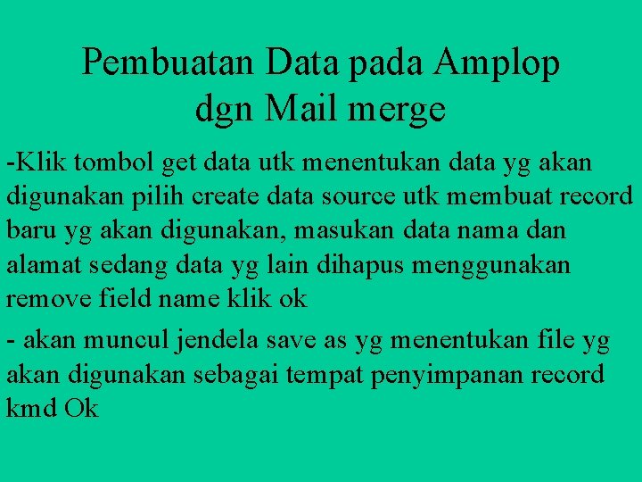 Pembuatan Data pada Amplop dgn Mail merge -Klik tombol get data utk menentukan data