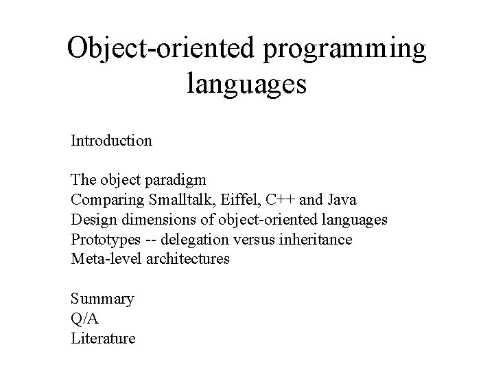 Object-oriented programming languages Introduction The object paradigm Comparing Smalltalk, Eiffel, C++ and Java Design