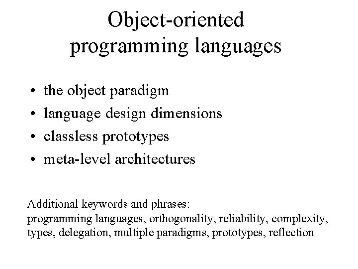Object-oriented programming languages • • the object paradigm language design dimensions classless prototypes meta-level