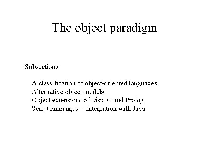 The object paradigm Subsections: A classification of object-oriented languages Alternative object models Object extensions