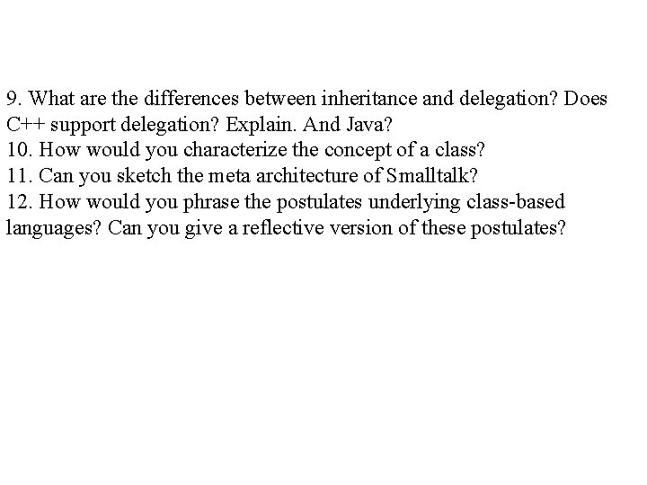 9. What are the differences between inheritance and delegation? Does C++ support delegation? Explain.