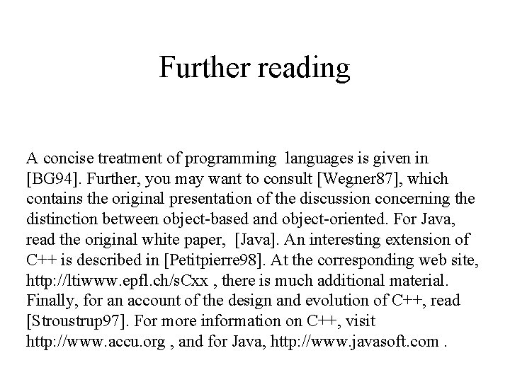 Further reading A concise treatment of programming languages is given in [BG 94]. Further,