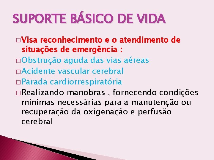 SUPORTE BÁSICO DE VIDA � Visa reconhecimento e o atendimento de situações de emergência