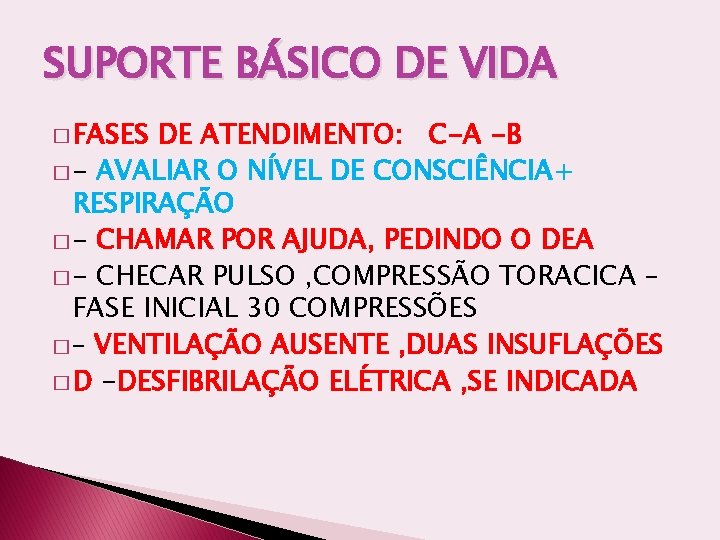 SUPORTE BÁSICO DE VIDA � FASES DE ATENDIMENTO: C-A -B � - AVALIAR O