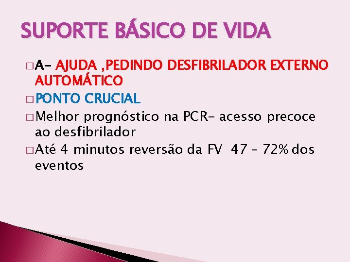 SUPORTE BÁSICO DE VIDA � A- AJUDA , PEDINDO DESFIBRILADOR EXTERNO AUTOMÁTICO � PONTO