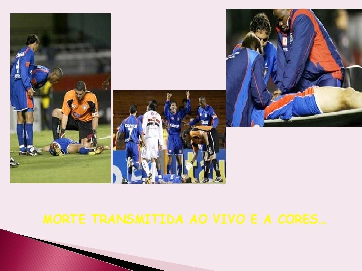 MORTE TRANSMITIDA AO VIVO E A CORES… 