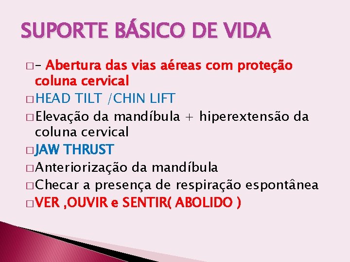 SUPORTE BÁSICO DE VIDA �– Abertura das vias aéreas com proteção coluna cervical �