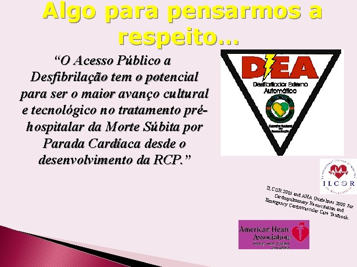 Algo para pensarmos a respeito… “O Acesso Público a Desfibrilação tem o potencial para