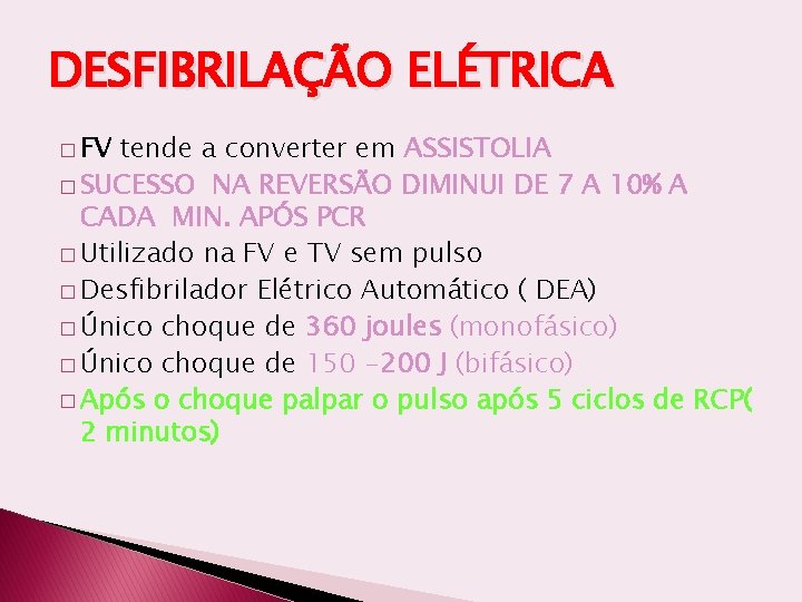 DESFIBRILAÇÃO ELÉTRICA � FV tende a converter em ASSISTOLIA � SUCESSO NA REVERSÃO DIMINUI