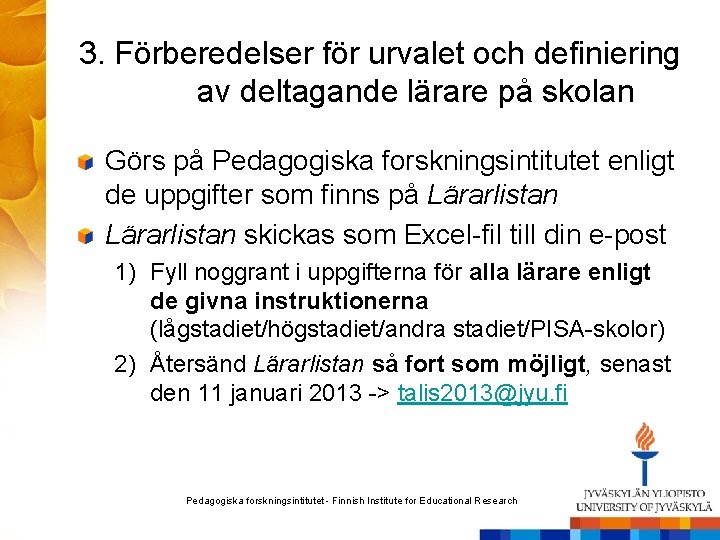 3. Förberedelser för urvalet och definiering av deltagande lärare på skolan Görs på Pedagogiska