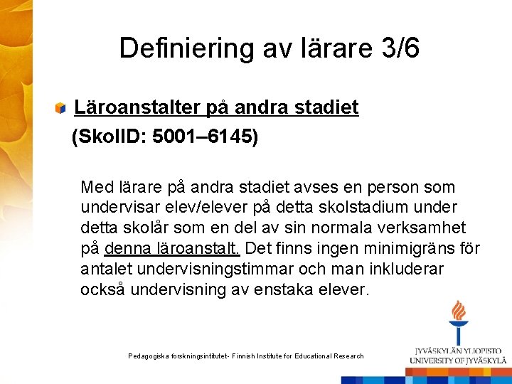 Definiering av lärare 3/6 Läroanstalter på andra stadiet (Skol. ID: 5001– 6145) Med lärare