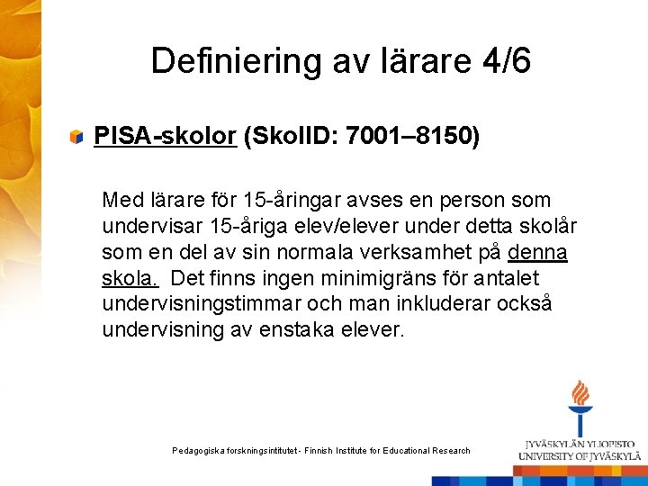 Definiering av lärare 4/6 PISA-skolor (Skol. ID: 7001– 8150) Med lärare för 15 -åringar