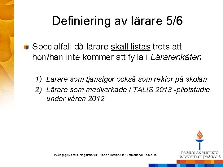 Definiering av lärare 5/6 Specialfall då lärare skall listas trots att hon/han inte kommer