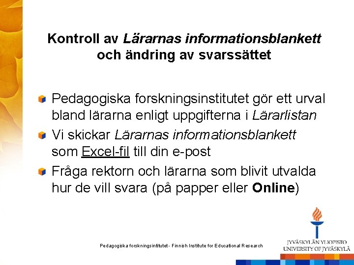 Kontroll av Lärarnas informationsblankett och ändring av svarssättet Pedagogiska forskningsinstitutet gör ett urval bland