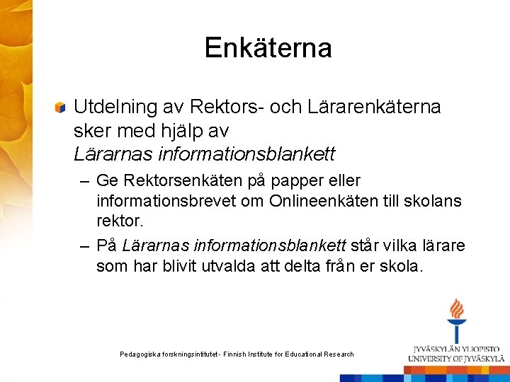 Enkäterna Utdelning av Rektors- och Lärarenkäterna sker med hjälp av Lärarnas informationsblankett – Ge