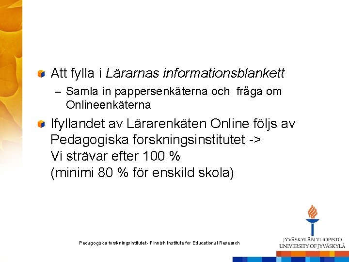 Att fylla i Lärarnas informationsblankett – Samla in pappersenkäterna och fråga om Onlineenkäterna Ifyllandet