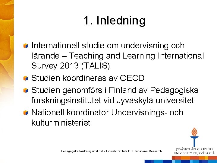 1. Inledning Internationell studie om undervisning och lärande – Teaching and Learning International Survey