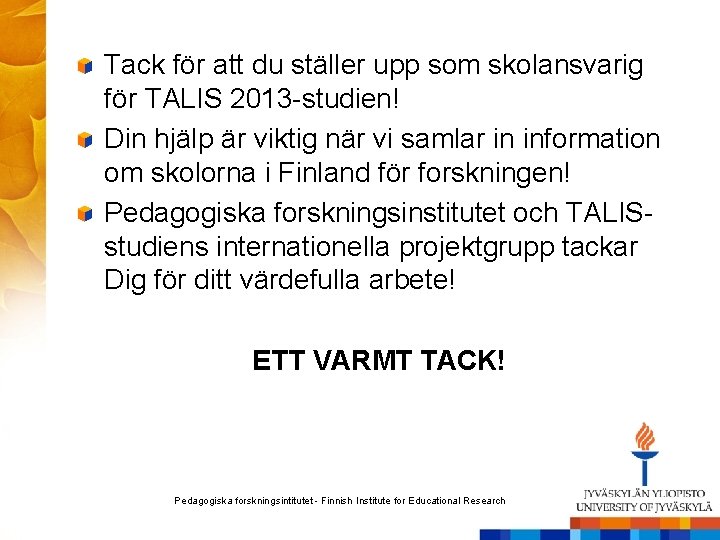 Tack för att du ställer upp som skolansvarig för TALIS 2013 -studien! Din hjälp