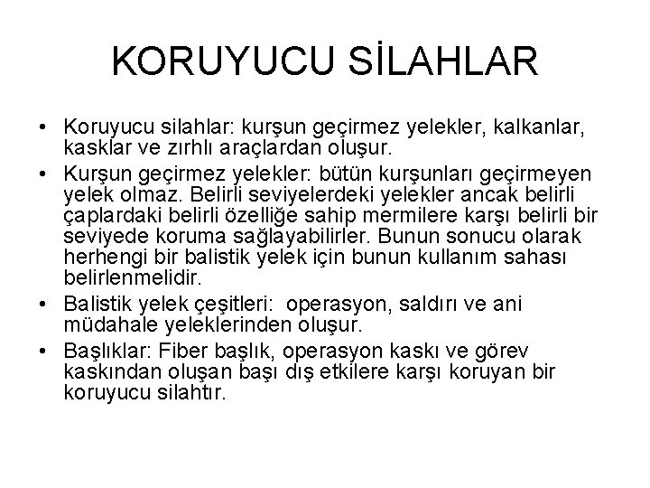 KORUYUCU SİLAHLAR • Koruyucu silahlar: kurşun geçirmez yelekler, kalkanlar, kasklar ve zırhlı araçlardan oluşur.