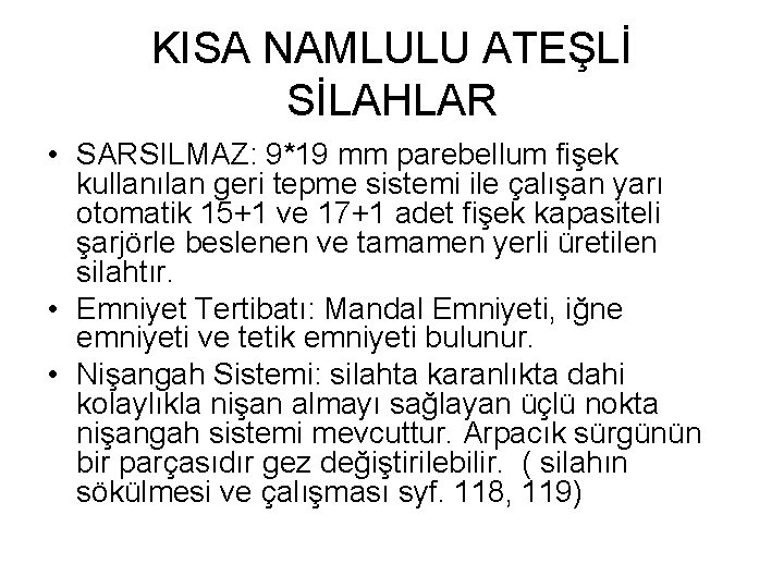 KISA NAMLULU ATEŞLİ SİLAHLAR • SARSILMAZ: 9*19 mm parebellum fişek kullanılan geri tepme sistemi