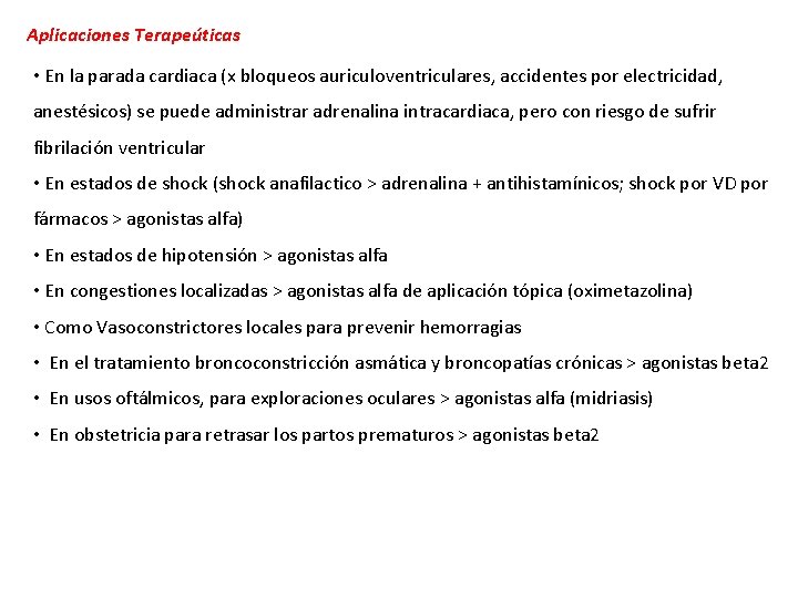 Aplicaciones Terapeúticas • En la parada cardiaca (x bloqueos auriculoventriculares, accidentes por electricidad, anestésicos)