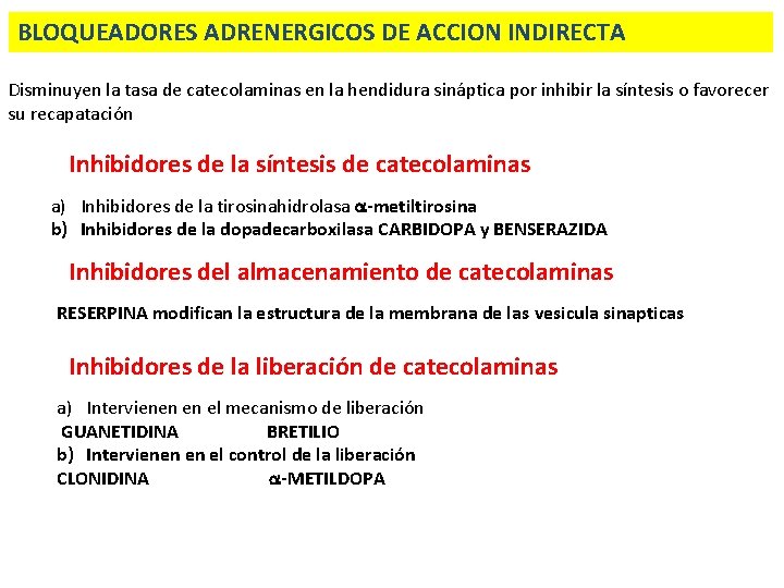 BLOQUEADORES ADRENERGICOS DE ACCION INDIRECTA Disminuyen la tasa de catecolaminas en la hendidura sináptica