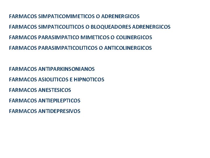 FARMACOS SIMPATICOMIMETICOS O ADRENERGICOS FARMACOS SIMPATICOLITICOS O BLOQUEADORES ADRENERGICOS FARMACOS PARASIMPATICO MIMETICOS O COLINERGICOS