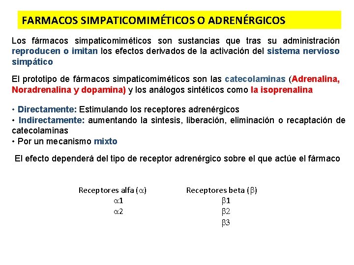 FARMACOS SIMPATICOMIMÉTICOS O ADRENÉRGICOS Los fármacos simpaticomiméticos son sustancias que tras su administración reproducen