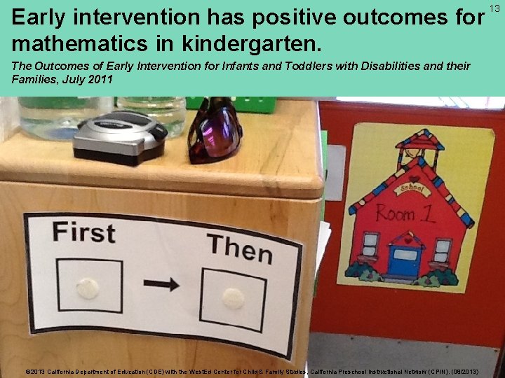 Early intervention has positive outcomes for mathematics in kindergarten. The Outcomes of Early Intervention