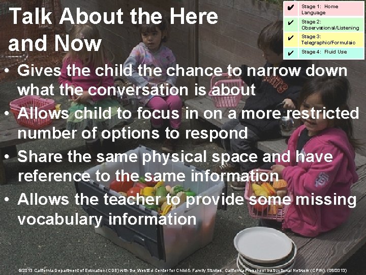 Talk About the Here and Now ✔ Stage 1: Home Language ✔ Stage 2: