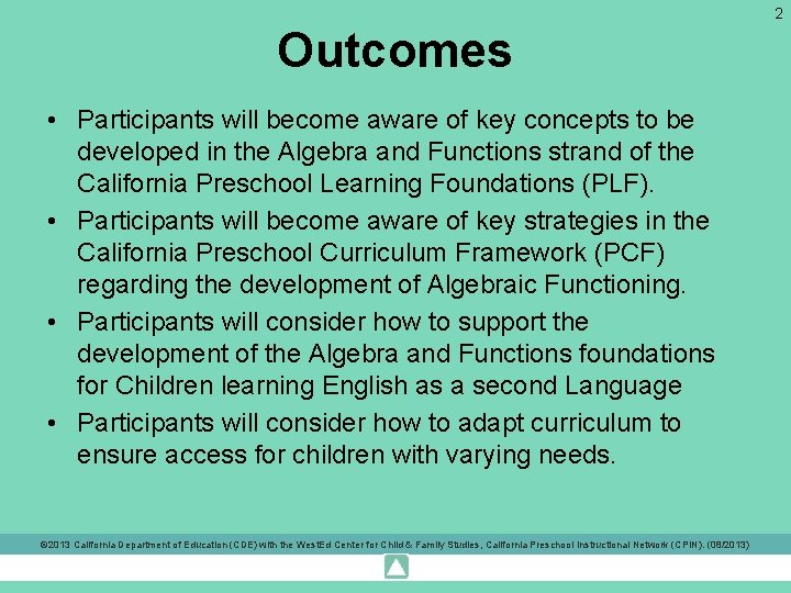 2 Outcomes • Participants will become aware of key concepts to be developed in