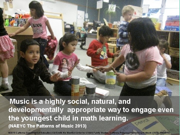 Teach this through using rhythmn sticks and music Music is a highly social, natural,