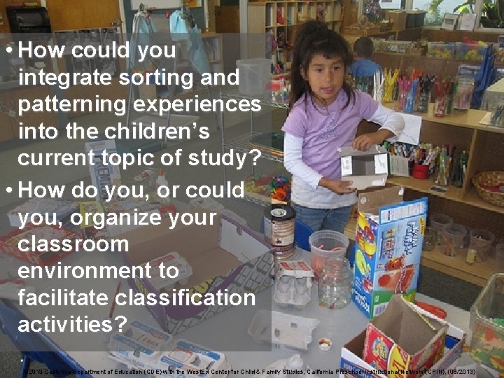 Teacher can reflect on • opportunities How could you for classifying and integrate sorting
