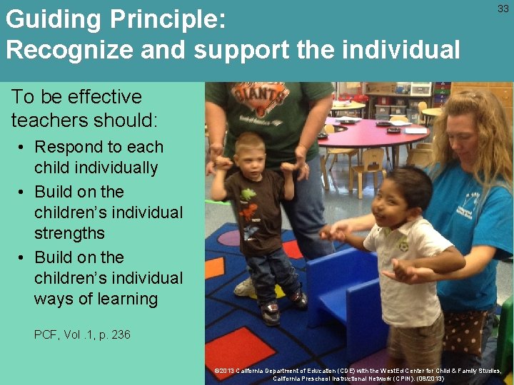 Guiding Principle: Recognize and support the individual 33 To be effective teachers should: •