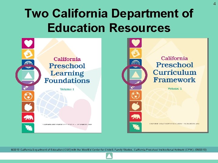 4 Two California Department of Education Resources © 2013 California Department of Education (CDE)