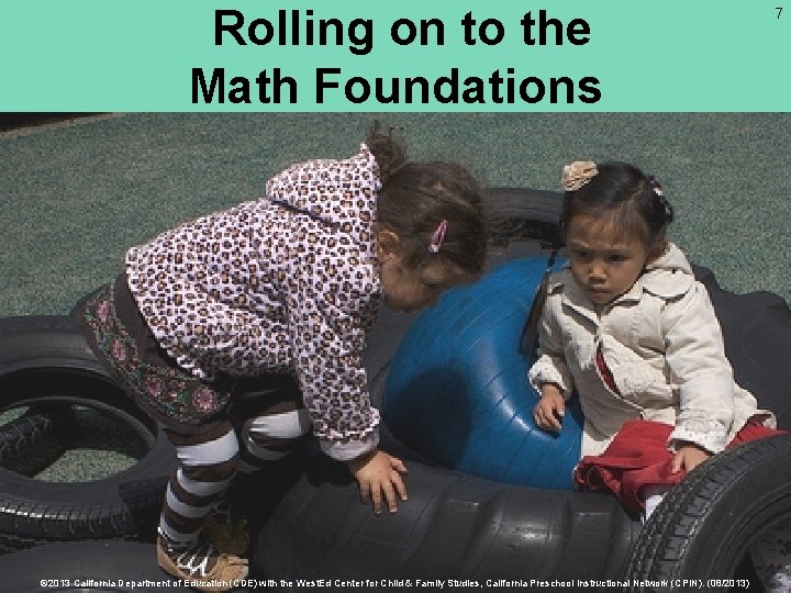 Rolling on to the Math Foundations 7 © 2013 California Department of Education (CDE)