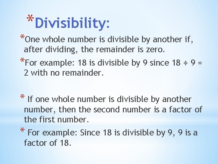 *Divisibility: *One whole number is divisible by another if, after dividing, the remainder is *Divisibility: *One whole number is divisible by another if, after dividing, the remainder is