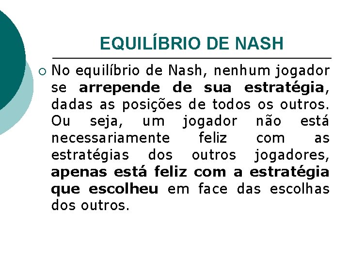EQUILÍBRIO DE NASH ¡ No equilíbrio de Nash, nenhum jogador se arrepende de sua