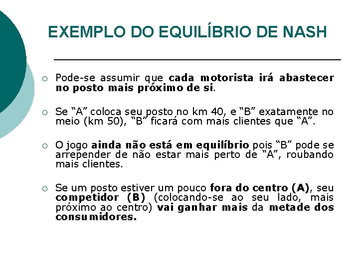 EXEMPLO DO EQUILÍBRIO DE NASH ¡ Pode-se assumir que cada motorista irá abastecer no