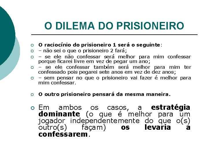 O DILEMA DO PRISIONEIRO ¡ ¡ ¡ ¡ O raciocínio do prisioneiro 1 será