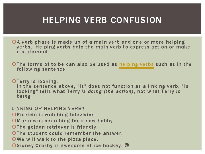 HELPING VERB CONFUSION A verb phase is made up of a main verb and HELPING VERB CONFUSION A verb phase is made up of a main verb and