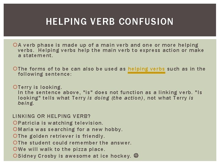 HELPING VERB CONFUSION A verb phase is made up of a main verb and